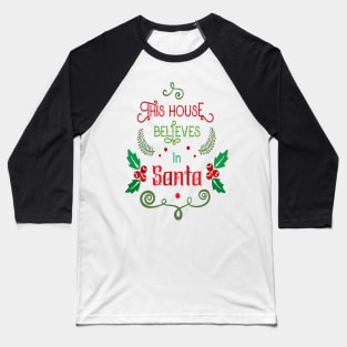 This House believes in Santa Baseball T-Shirt